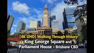 [4K UHD] Walking Through History: King George Square and Parliament House - Brisbane CBD