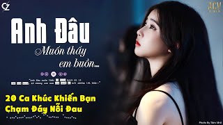 Anh Đâu Muốn Thấy Em Buồn, Không Sao Em À | Nhạc Trẻ Buồn Hot Tiktok Việt Nam 2023