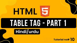 HTML Table Tag - Part 1 | HTML Tutorial in Hindi / Urdu | Complete HTML Course