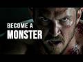 BECOME A MONSTER Motivational Speech