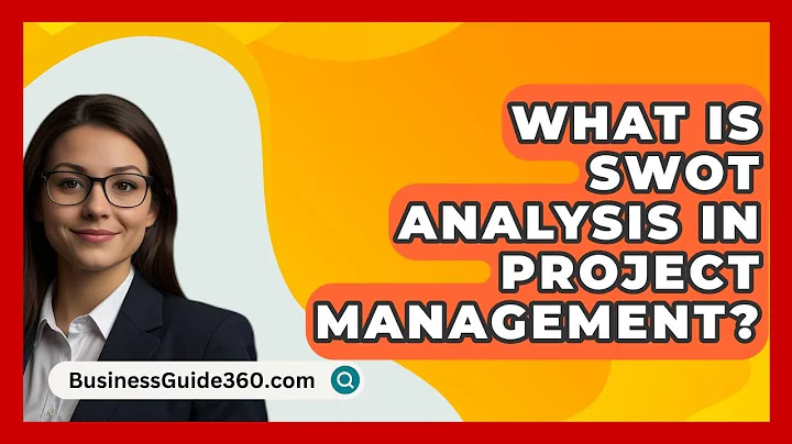 What Is SWOT Analysis In Project Management? - BusinessGuide360.com