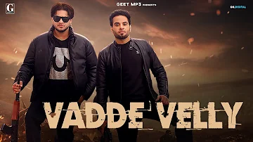 Vadde Velly : Karaj Randhawa (Full Song) Vadda Grewal | Prince Bhullar | KakaPardhan