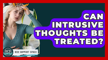 Can Intrusive Thoughts Be Treated? | OCD Support Space