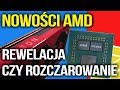 Live! Czy nowości AMD zmienią rynek czy wszystko zostanie po staremu?