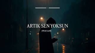 Artık Sen Yoksun 