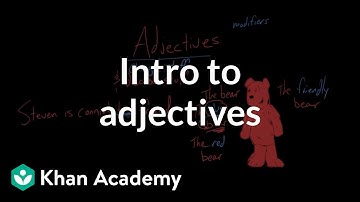 Intro to adjectives | The parts of speech | Grammar | Khan Academy