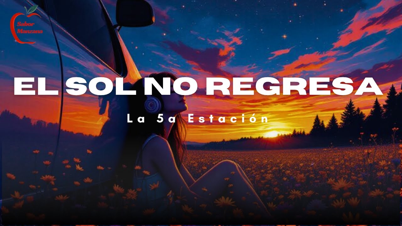 La 5a Estación - El Sol No Regresa  (Letra)
