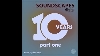 Chris Sterio - 10 years of Soundscapes Mix - Part One