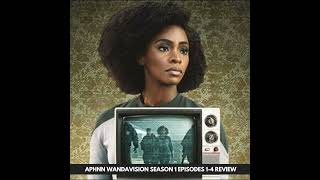 APHNN: Wandavision Season 1 Ep 1-4 Review