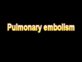 What Is The Definition Of Pulmonary embolism Medical School Terminology Dictionary