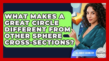 What Makes A Great Circle Different From Other Sphere Cross-sections? - All About Geometry