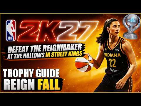 NBA 2K27 - Reign Fall Trophy Guide (Defeat The Reignmaker at The Hollows in Street Kings.)