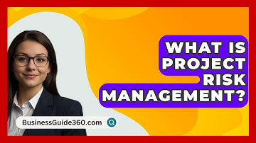 What Is Project Risk Management? - BusinessGuide360.com