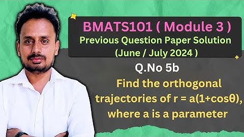 [BMATS101 Module 3] Question Paper June/July 2024(Q.5b) | Orthogonal Trajectories