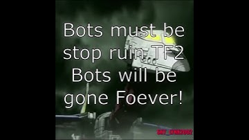Save Team Fortress 2 (End all the Bots!!!)