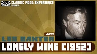 Les Baxter - Lonely Wine (1952)