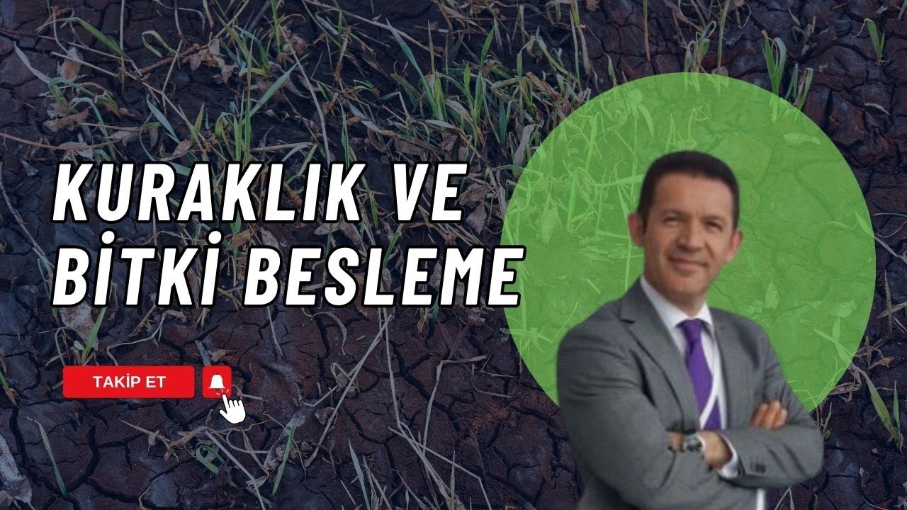 KURAKLIK VE BİTKİ BESLEME | TOPRAK ANA