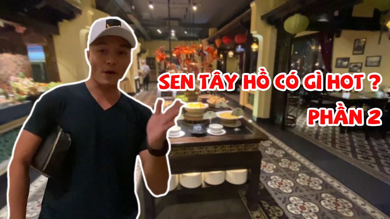 giá buffet sen tây hồ 2018 2022 Update LÊ MINH THÀNH khám phá điều đặc biệt chỉ có ở SEN TÂY HỒ Hà Nội Phần 2