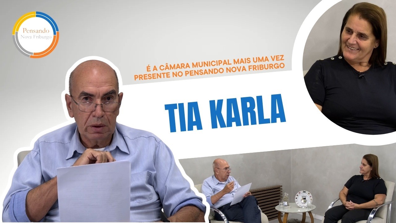 Pensando Nova Friburgo | Modesto Arouca Conversa Com a Vereadora Tia Karla