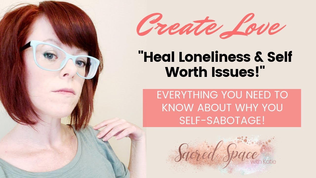Create Love - How to Heal Core Wounds | Heal Loneliness & Self Worth