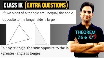 Theorem 7.6 : If two sides of a triangle are unequal | Theorem 7.7 : In any triangle, the side oppos