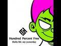 Hundred Percent Free「Hello Mr. my yesterday」