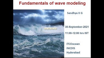 Fundamentals of Wave Modeling  (Sandhya KG) Basic concepts of ocean data assimilation (Arya Paul)
