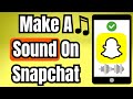 How To Make A Sound On Snapchat 