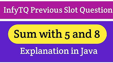 InfyTQ Previous |Sum Using 5 and 8 | InfyTQ Preparation | Java | The Coding Bytes