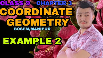 CLASS 9 || CHAPTER 3 || COORDINATE GEOMETRY || MATHEMATICS || BOSEM || MANIPUR