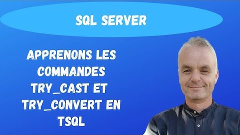 SQL pour les débutants: Apprenons les commandes TRY_CAST et TRY_CONVERT en TSQL. (exemple simple)