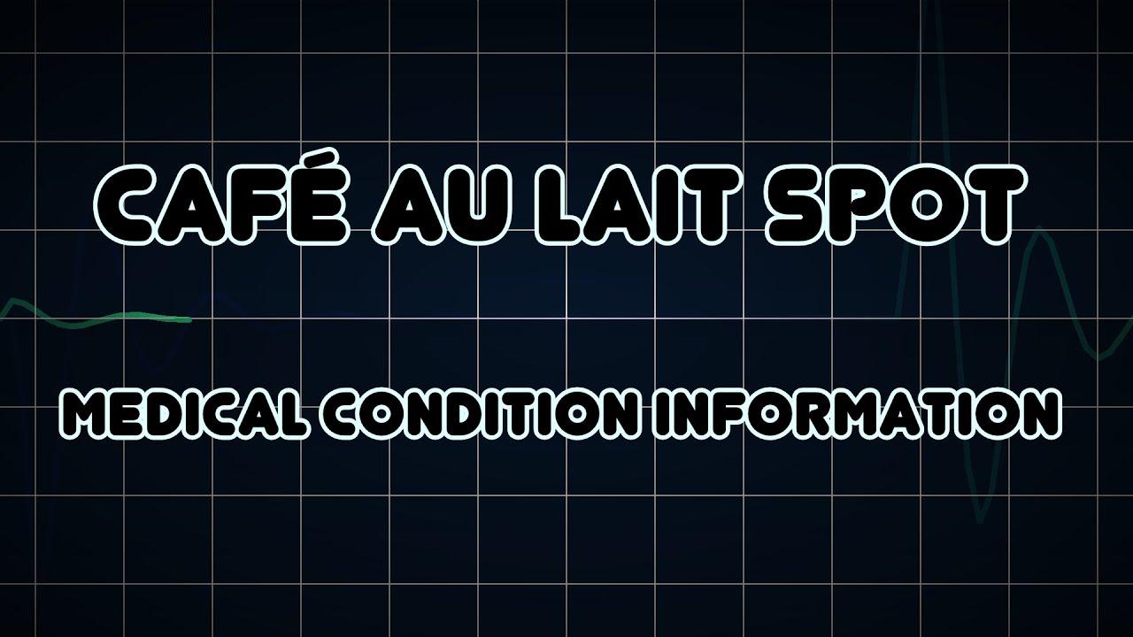 Caf Au Lait Spot Medical Condition YouTube Caf Au Lait Spot Medical Condition YouTube