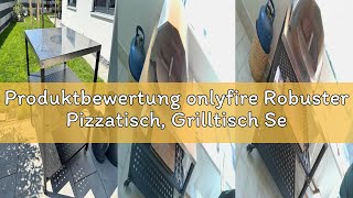 Produktbewertung onlyfire Robuster Pizzatisch, Grilltisch Servierwagen Outdoor mit Edelstahloberfläc