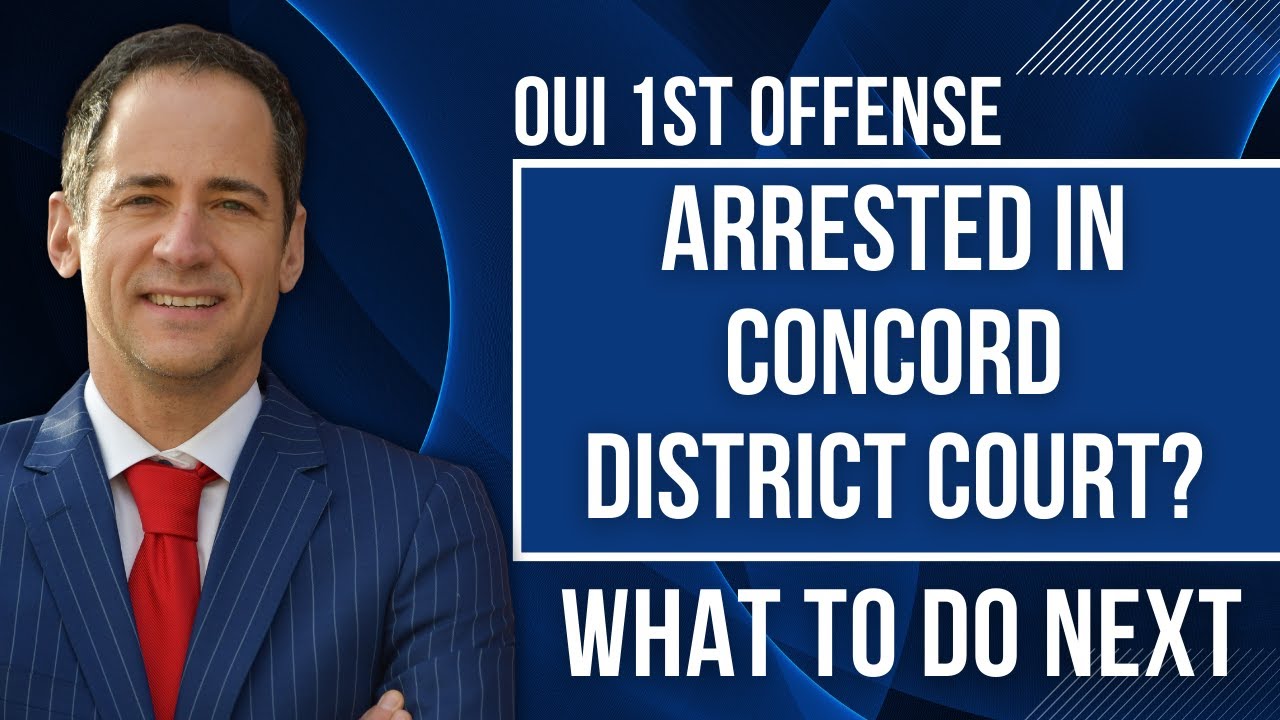 1st Offense OUI in Concord District Court--DelSignore Law Explains your nexts steps