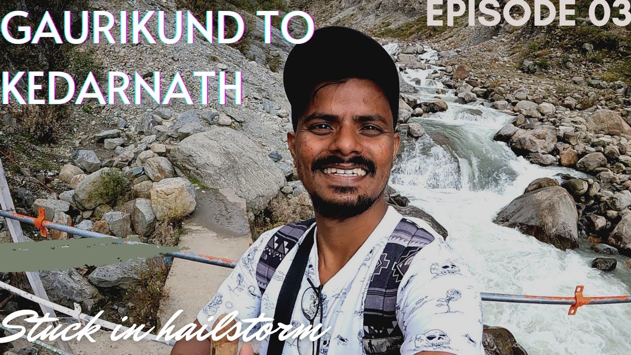 Gaurikund to kedarnath | Uttarakhand vlog series| Episode 03| stuck in hailstorm