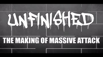 Unfinished: The Making of Massive Attack
