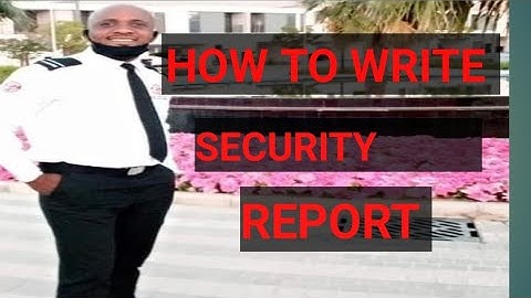 HOW TO WRITE SECURITY REPORT