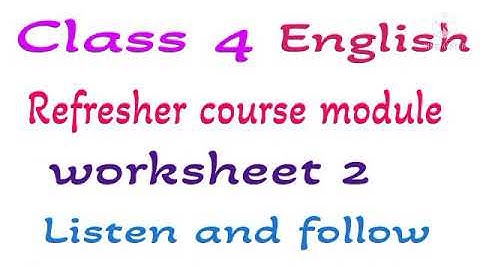 Class 4 English Refresher course module worksheet 2 Listen and follow
