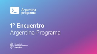 Argentina Programa - 1° Encuentro