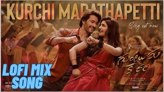 Kurchi Madathapetti Lofi Mix Song Guntur Kaaram Mahesh Babu Sreeleela Trivikram Thaman S