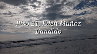 Piso 21 & Eden Muñoz - Bandido (Lyric)