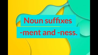 Noun Suffixes  -ment and  -ness (Unit 14F, Level B1)