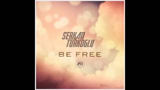 Serkan Turkoglu - Be Free ( ISTANBUL RECORDS )