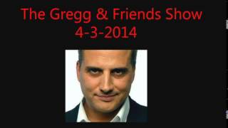 The Gregg & Friends Show 4-3-2014