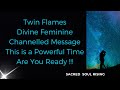 Twin Flames 🔥 Divine Feminine Channelled Message - A Powerful Time of Great Change Are You Ready !