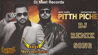 Pitth Piche | Remix Song | Deep Jandu | Nachattar Gill | Dj Meet Records