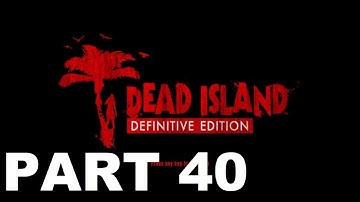 Dead Island Definitive Edition Walkthrough Part 40 - Welcome to the Jungle