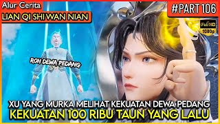 DEWA XU YANG MURKA MELIHAT KEKUATAN RATUSAN RIBU TAHUN LALU !! - Alur Cerita Donghua #LQSWN PART 106