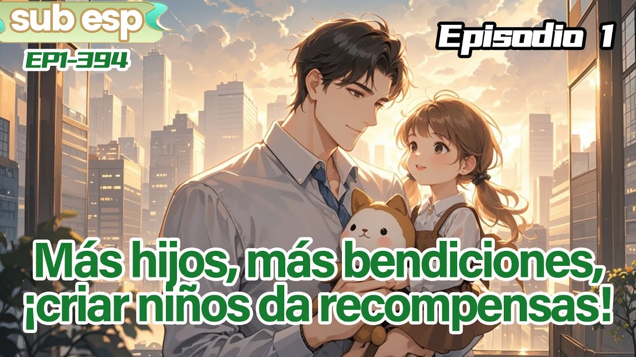 [Sistema]Papá cariñoso y bebé adorable:Más hijos, más bendiciones,¡criar niños da recompensas! 1/2