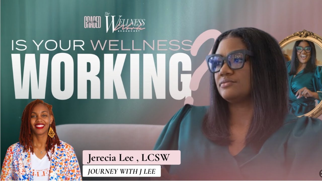 Is Your Wellness Working|  Jerecia Lee of Journey With J Lee | 